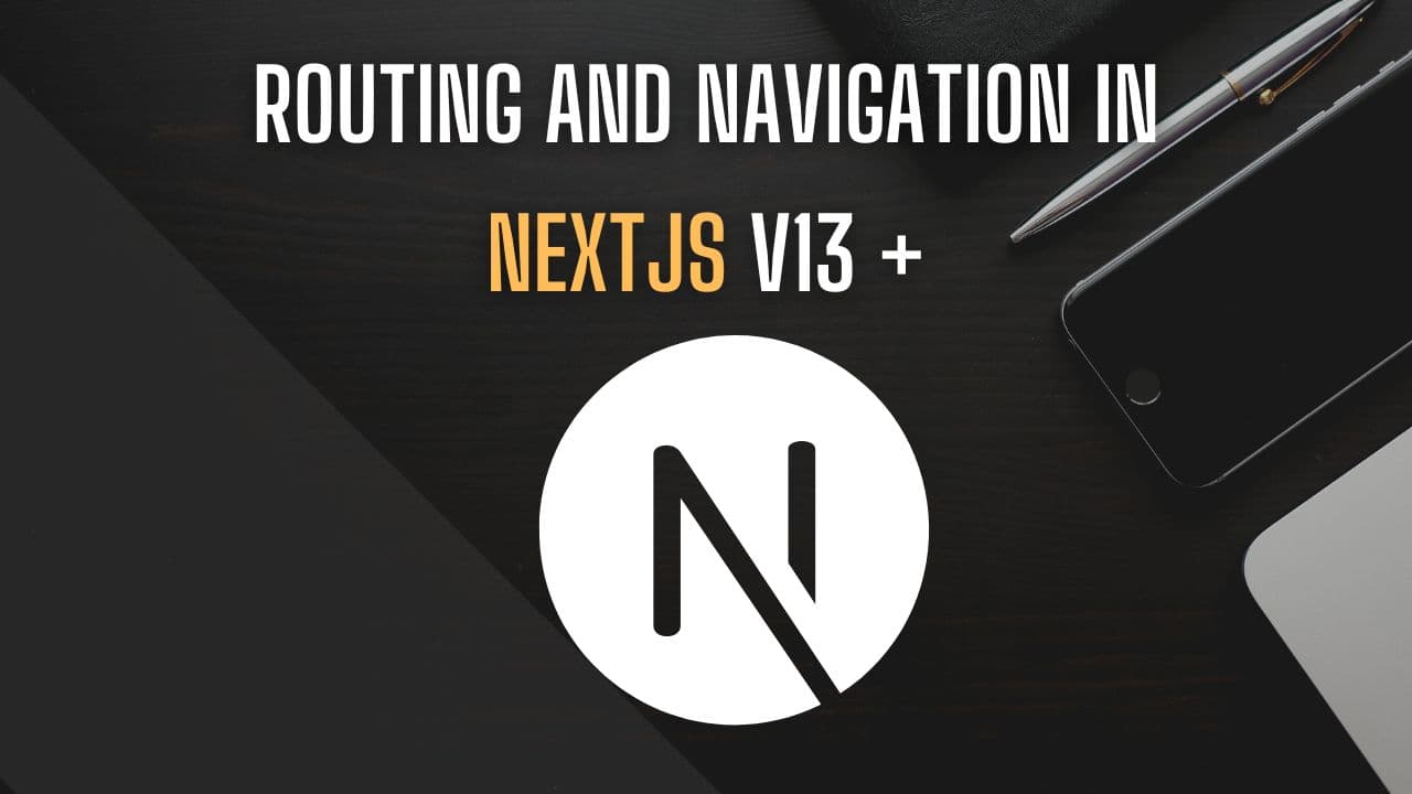 Routing and Navigation in nextjs v13+